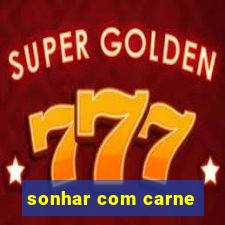 sonhar com carne